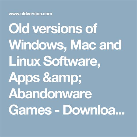 Old versions of Windows, Mac and Linux Software, Apps.